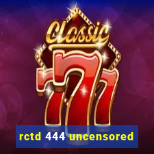 rctd 444 uncensored